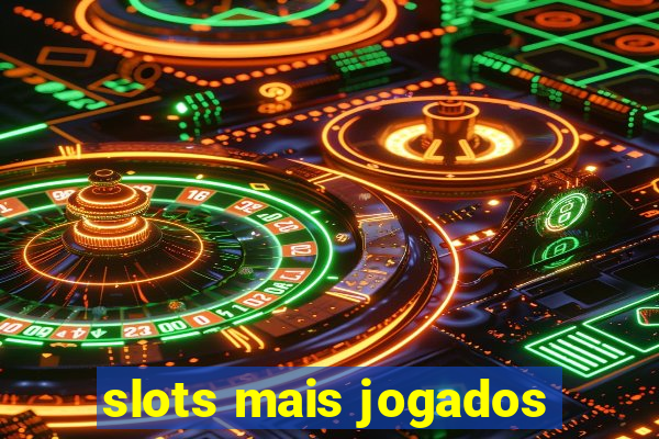 slots mais jogados