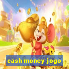 cash money jogo