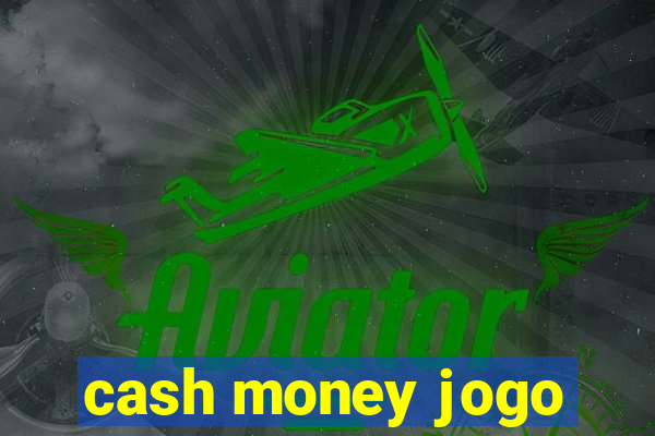 cash money jogo