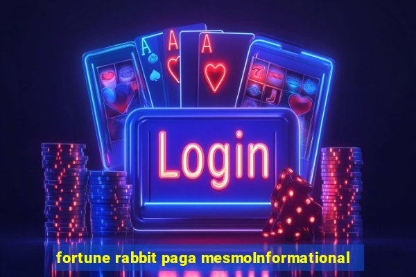 fortune rabbit paga mesmoInformational