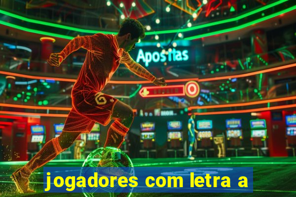 jogadores com letra a