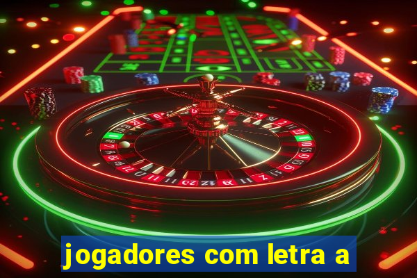 jogadores com letra a