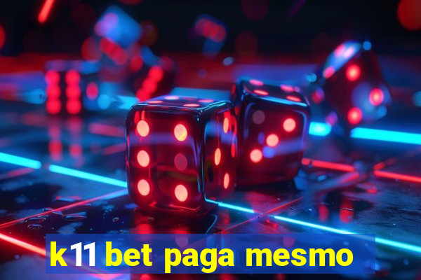 k11 bet paga mesmo