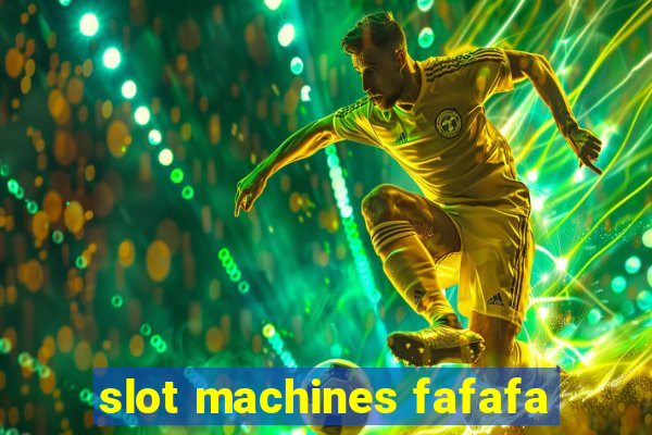 slot machines fafafa