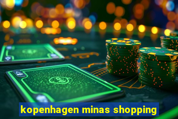 kopenhagen minas shopping