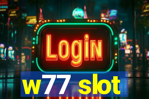 w77 slot