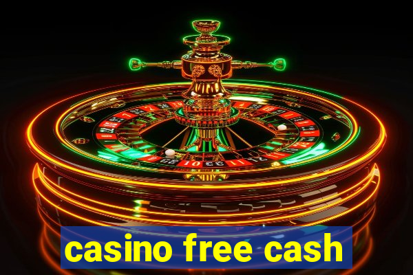 casino free cash