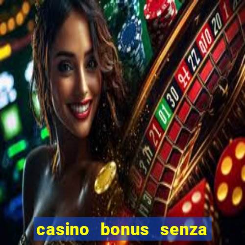 casino bonus senza deposito lista