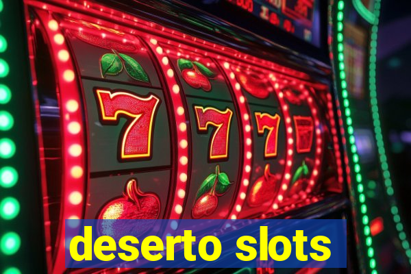 deserto slots