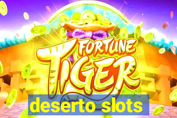 deserto slots