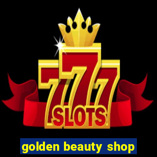 golden beauty shop