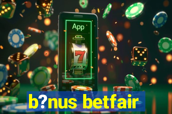 b?nus betfair