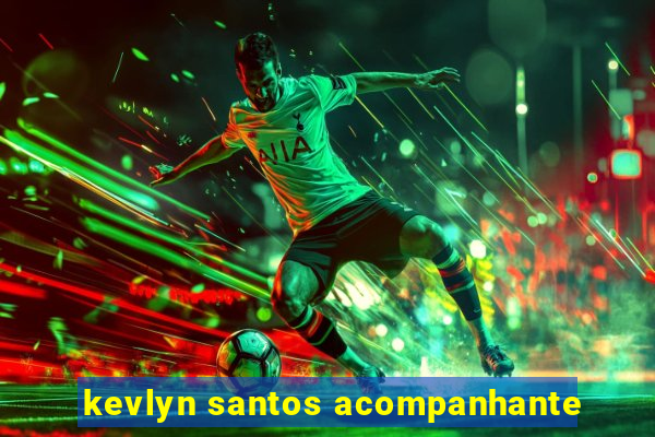 kevlyn santos acompanhante