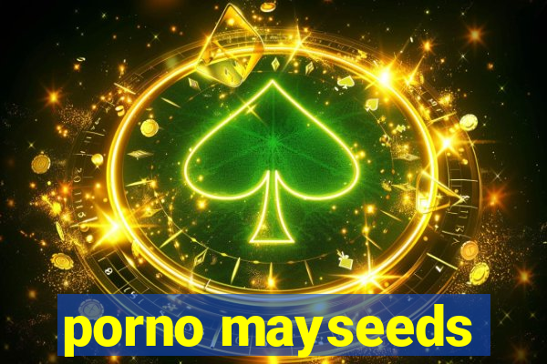 porno mayseeds