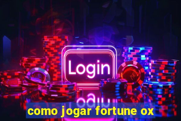 como jogar fortune ox