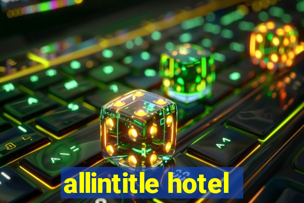 allintitle hotel