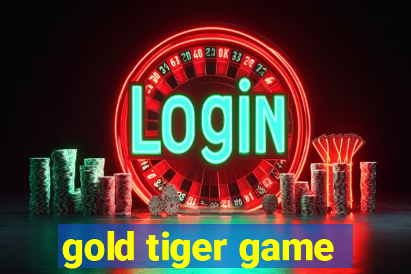 gold tiger game