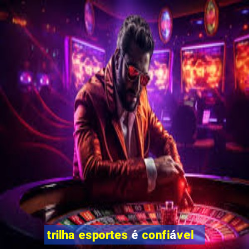 trilha esportes é confiável