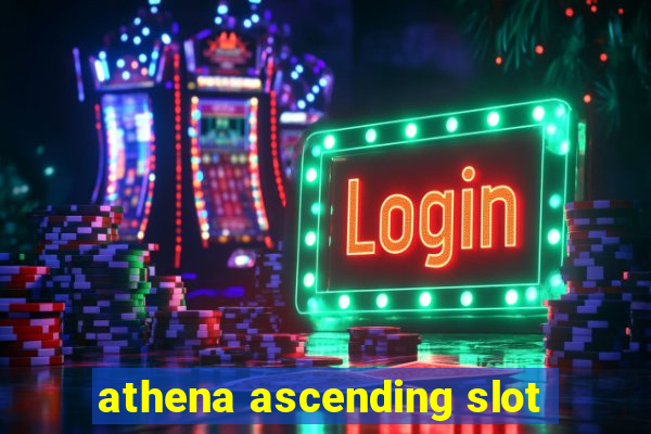 athena ascending slot