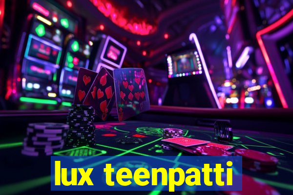 lux teenpatti