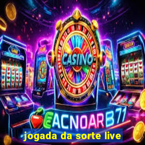 jogada da sorte live