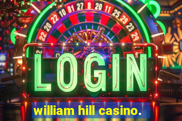 william hill casino.