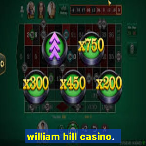 william hill casino.