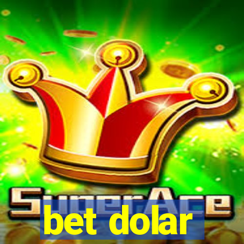 bet dolar