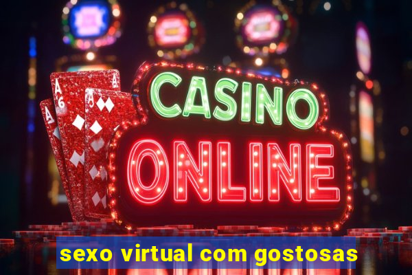 sexo virtual com gostosas