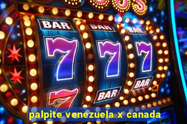 palpite venezuela x canada