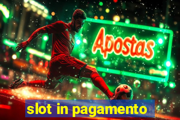 slot in pagamento