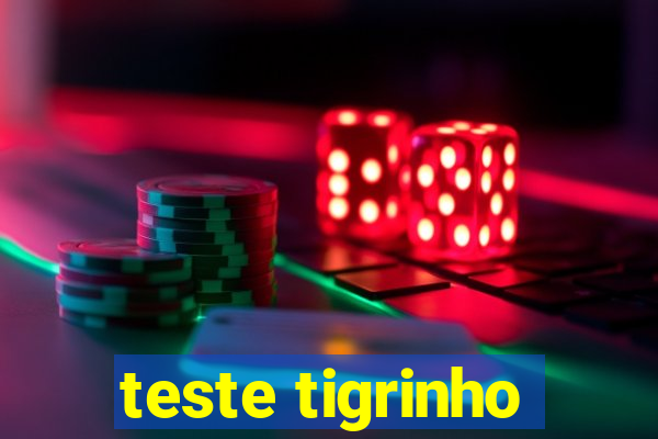 teste tigrinho