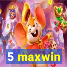 5 maxwin