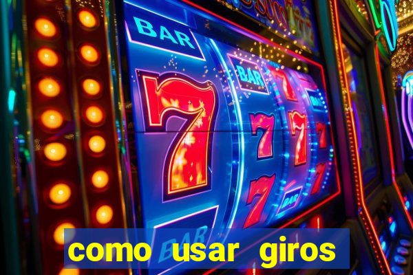 como usar giros gratis bet365