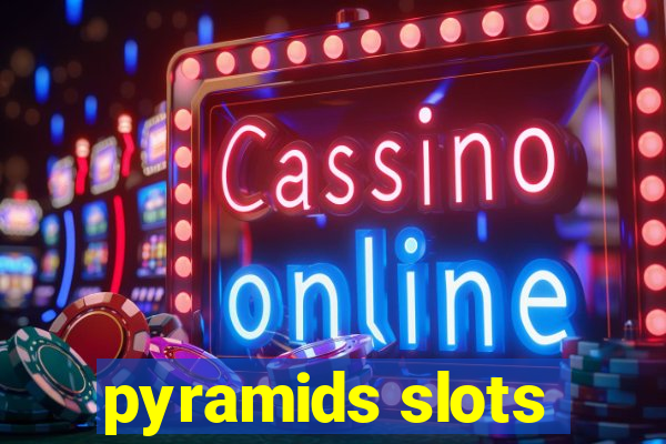 pyramids slots