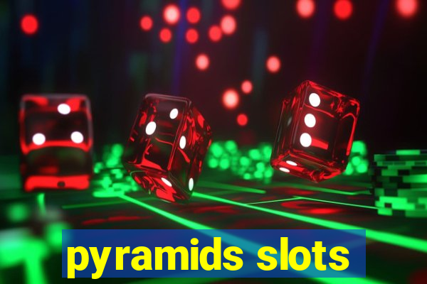 pyramids slots