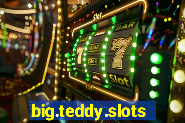 big.teddy.slots