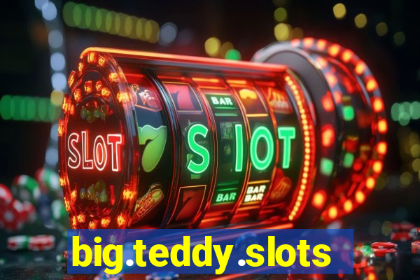 big.teddy.slots