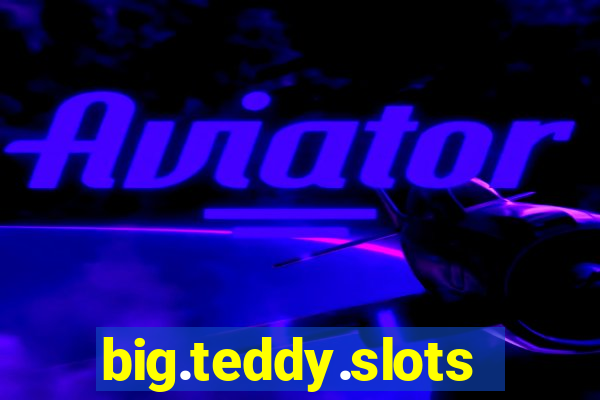 big.teddy.slots