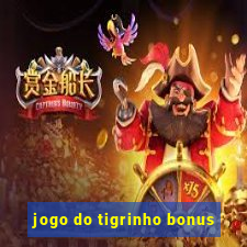 jogo do tigrinho bonus