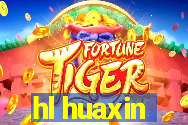 hl huaxin