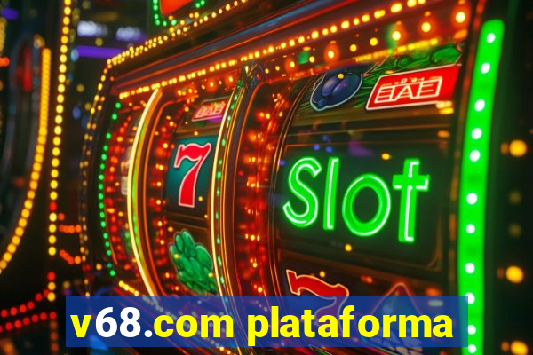 v68.com plataforma