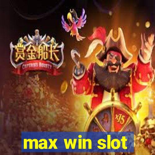 max win slot