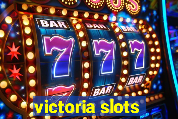 victoria slots