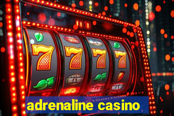 adrenaline casino