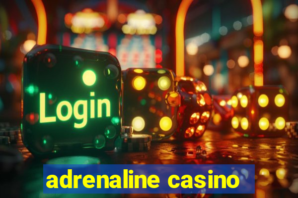 adrenaline casino