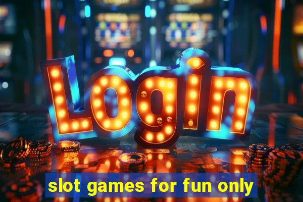 slot games for fun only