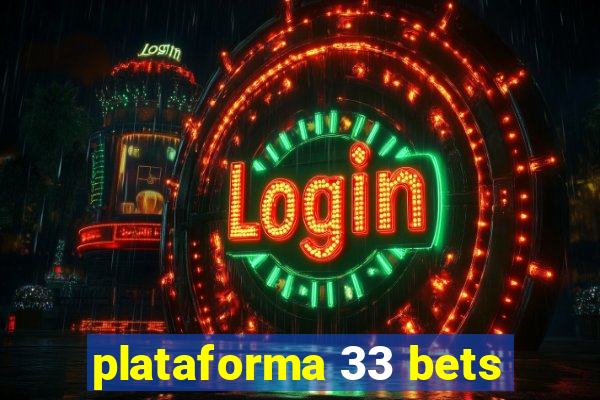 plataforma 33 bets