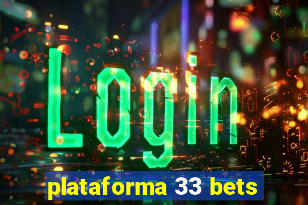 plataforma 33 bets