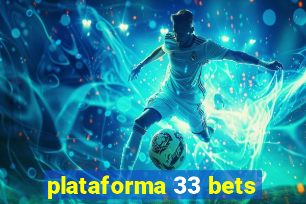 plataforma 33 bets